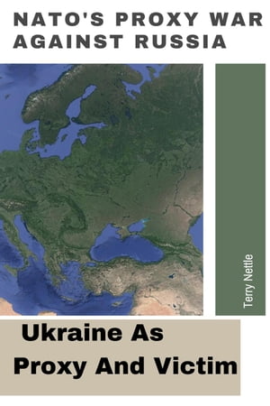 ŷKoboŻҽҥȥ㤨NATO's Proxy War Against Russia: Ukraine As Proxy And VictimŻҽҡ[ Terry Nettle ]פβǤʤ450ߤˤʤޤ