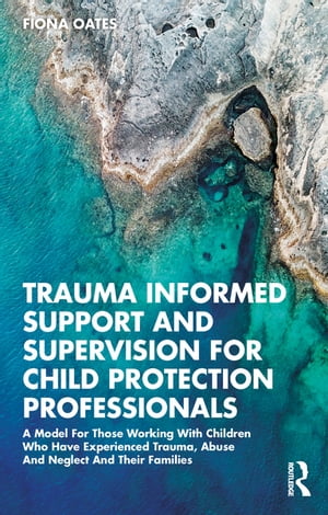 Trauma Informed Support and Supervision for Child Protection Professionals