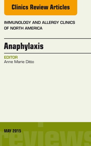 Anaphylaxis, An Issue of Immunology and Allergy Clinics of North America