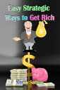 Easy Strategic Ways to Get Rich【電子書籍】[ Moony Suthan ]