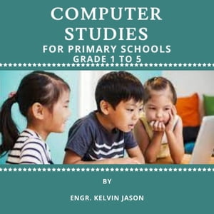 COMPUTER STUDIES FOR PRIMARY SCHOOLS