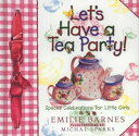 Let 039 s Have a Tea Party Special Celebrations for Little Girls【電子書籍】 Emilie Barnes