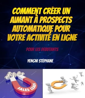 Comment créer un aimant à prospects automatique pour votre activité en ligne