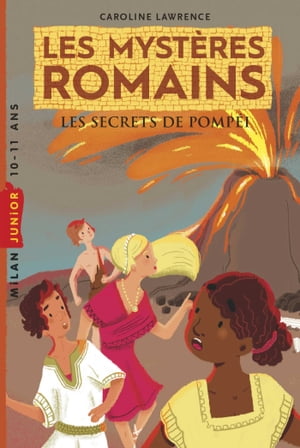 Les myst?res romains, Tome 02 Les secrets de Pomp?iŻҽҡ[ Caroline Lawrence ]