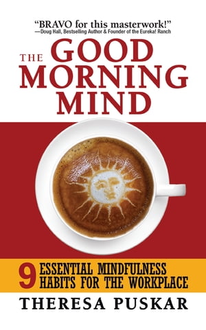 ŷKoboŻҽҥȥ㤨The Good Morning Mind Nine Essential Mindfulness Habits for the WorkplaceŻҽҡ[ Theresa Puskar ]פβǤʤ1,951ߤˤʤޤ