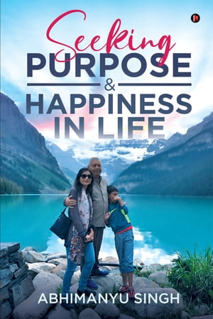 Seeking Purpose &Happiness in LifeŻҽҡ[ Abhimanyu Singh ]