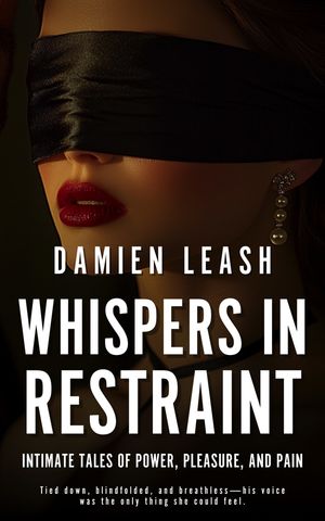 ŷKoboŻҽҥȥ㤨Whispers in Restraint Dangerous Desires and Sharp SubmissionsŻҽҡ[ Damien Leash ]פβǤʤ442ߤˤʤޤ