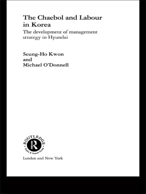 ŷKoboŻҽҥȥ㤨The Cheabol and Labour in Korea The Development of Management Strategy in HyundaiŻҽҡ[ Seung Ho Kwon ]פβǤʤ9,279ߤˤʤޤ
