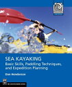 Sea Kayaking Basic Skills, Paddling Techniques, and Expedition Planning【電子書籍】 Dan Henderson