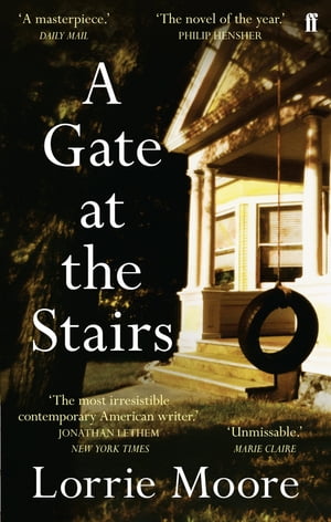 A Gate at the Stairs 039 Not a single sentence is wasted. 039 Elizabeth Day【電子書籍】 Lorrie Moore