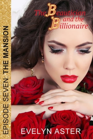 The Beautician and the Billionaire Episode 7: The Mansion