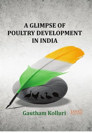 A Glimpse Of Poultry Development In India (A Brief Touch With A Deep Thought)Żҽҡ[ Gautham Kolluri ]