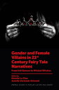 Gender and Female Villains in 21st Century Fairy Tale Narratives From Evil Queens to Wicked Witches【電子書籍】
