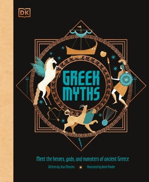 Greek Myths Meet the heroes, gods, and monsters of ancient Greece【電子書籍】 DK