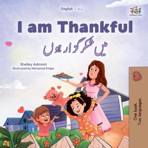 I am Thankful ??? ??? ???? ??? English Urdu Bilingual Collection【電子書籍】[ Shelley Admont ]