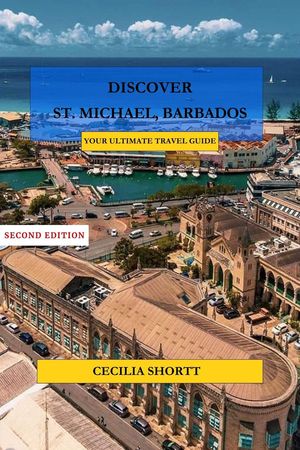 Discover St Michael Barbados You Ultimate Travel Guide