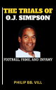 THE TRIALS OF O.J. SIMPSON “FOOTBALL FAME AND INFAMY”【電子書籍】[ PHILIP BB. VILL ]
