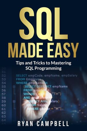 ŷKoboŻҽҥȥ㤨SQL Made Easy Tips and Tricks to Mastering SQL ProgrammingŻҽҡ[ Ryan Campbell ]פβǤʤ132ߤˤʤޤ