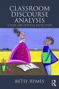 Classroom Discourse Analysis A Tool For Critical Reflection, Second Edition【電子書籍】 Betsy Rymes