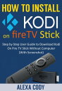 ŷKoboŻҽҥȥ㤨How to Install Kodi On FireTV stick 2018Żҽҡ[ Alexa Cody ]פβǤʤ363ߤˤʤޤ