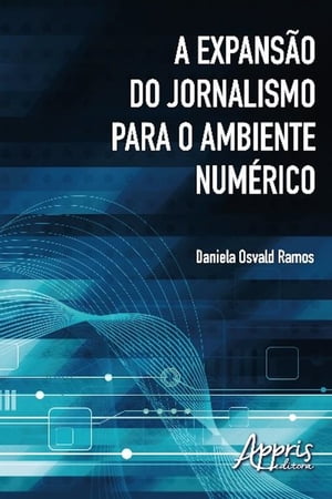 A expansão do jornalismo para o ambiente numérico