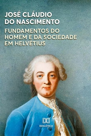 Fundamentos do Homem e da Sociedade em Helvétius