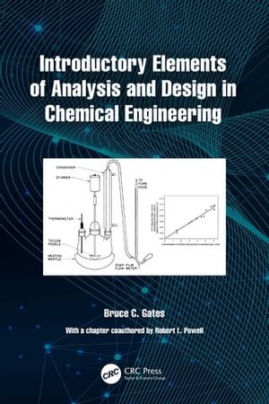 Introductory Elements of Analysis and Design in Chemical Engineering【電子書籍】 Bruce C. Gates