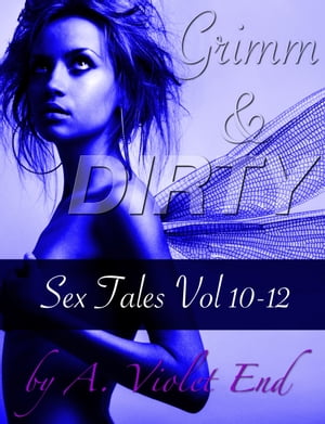 Grimm & Dirty Sex Tales Vol 10-12