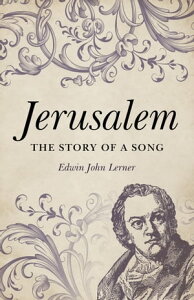 Jerusalem The Story of a SongŻҽҡ[ Edwin John Lerner ]