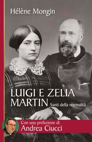 Luigi e Zelia Martin. Santi della normalit?【電子書籍】[ H?l?ne Mongin ]