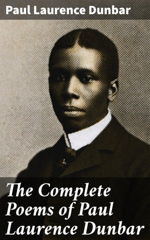 The Complete Poems of Paul Laurence Dunbar