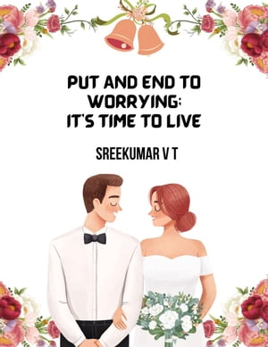 Put an End to Worrying; It's Time to Live