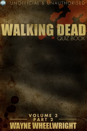 The Walking Dead Quiz Book Volume 3 Part 2Żҽҡ[ Wayne Wheelwright ]