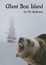 Ghost Bear Island【電子書籍】 Vic Anderson