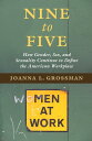 Nine to Five How Gender, Sex, and Sexuality Continue to Define the American Workplace【電子書籍】 Joanna L. Grossman