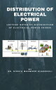 Distribution Of Electrical Power Lecture Notes of Distribution of Electrical Power Course【電子書籍】[ Dr. Hidaia Alassouli ]