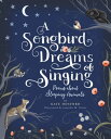 A Songbird Dreams of Singing Poems about Sleeping Animals【電子書籍】 Kate Hosford