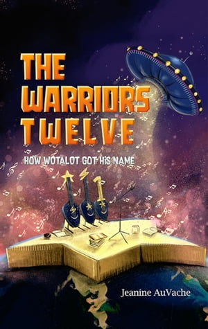 The Warriors Twelve【電子書籍】[ Jeanine AuVache ]