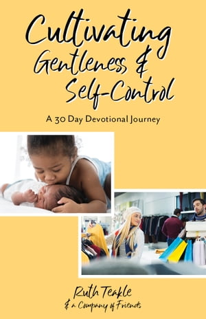 Cultivating Gentleness and Self-Control