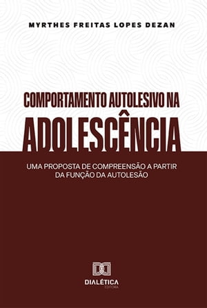 Comportamento autolesivo na adolesc?ncia uma proposta de compreens?o a partir da fun??o da autoles?oŻҽҡ[ Myrthes Freitas Lopes Dezan ]