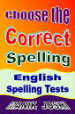 Choose the Correct Spelling: English Spelling Tests【電子書籍】[ Manik Joshi ]