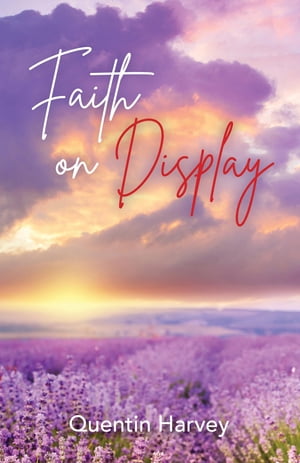 Faith on Display【電子書籍】[ Quentin Harvey ]