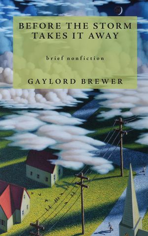 Before the Storm Takes It AwayŻҽҡ[ Gaylord Brewer ]
