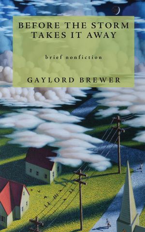 Before the Storm Takes It Away【電子書籍】[ Gaylord Brewer ]
