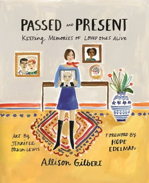 Passed and Present Keeping Memories of Loved Ones AliveŻҽҡ[ Allison Gilbert ]