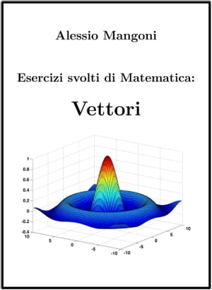 Esercizi svolti di Matematica: Vettori