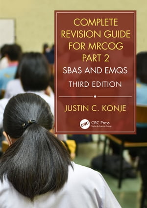 Complete Revision Guide for MRCOG Part 2 SBAs and EMQs【電子書籍】[ Justin C. Konje ]