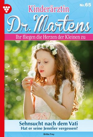 Kinder?rztin Dr. Martens 65 ? Arztroman Sehnsucht nach dem Vati【電子書籍】[ Britta Frey ]