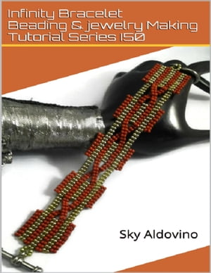 楽天楽天Kobo電子書籍ストアInfinity Bracelet Beading & Jewelry Making Tutorial Series I50【電子書籍】[ Sky Aldovino ]