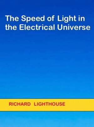 The Speed of Light in the Electrical Universe